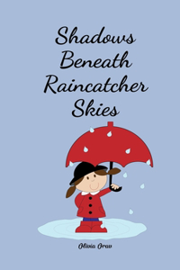 Shadows Beneath Raincatcher Skies