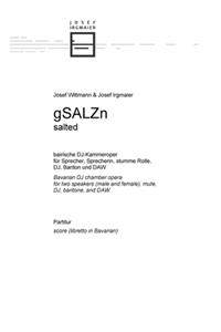 gSALZn: bairische DJ-Kammeroper für Sprecher, Sprecherin, stumme Rolle, DJ, Bariton und DAW