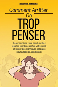 Comment Arrêter De Trop Penser