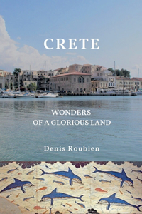 Crete. Wonders of a glorious land