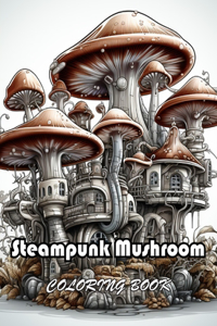 Steampunk Mushroom Coloring Book