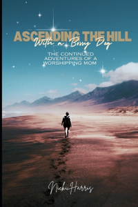 Ascending the Hill...With A Bossy Dog