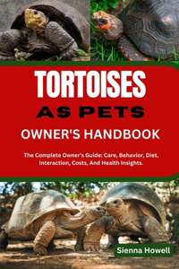 Tortoises as Pets Owner's Handbook