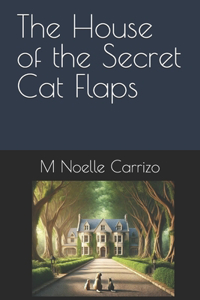 The House of the Secret Cat Flaps