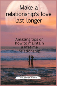 Make a relationship's love last longer