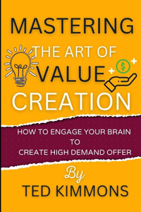 Mastering the Art of Value Creation