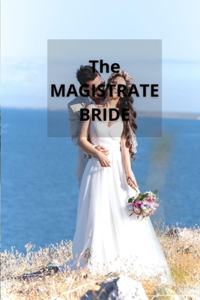 The MAGISTRATE BRIDE
