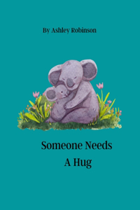 Someone Needs A Hug