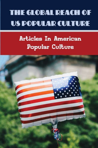 The Global Reach Of US Popular Culture