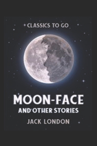 Moon-Face and Other Stories Annotated