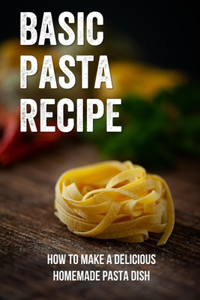Basic Pasta Recipe