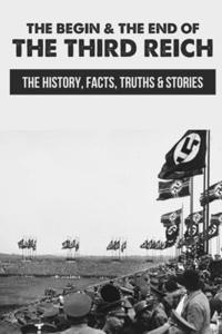 The Begin & The End Of The Third Reich: The History, Facts, Truths & Stories: Describing Marshal Zhukov