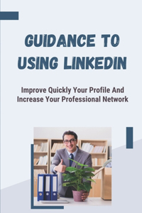 Guidance To Using LinkedIn