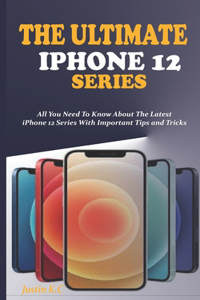The Ultimate iPhone 12 Series