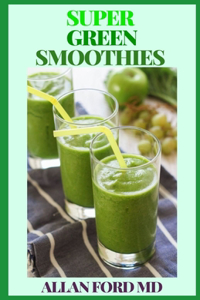 Super Green Smoothies