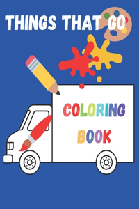 Things That Go Coloring Book