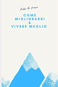 Come Migliorarsi & Vivere Meglio