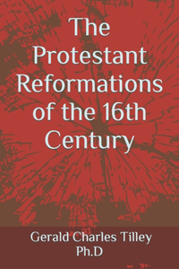 The Protestant Reformations of the 16th Century
