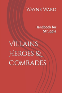 Villains Heroes & Comrades