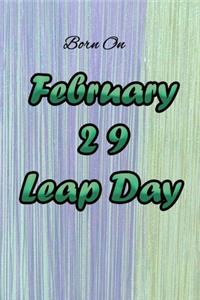 Born on February 29 Leap Day