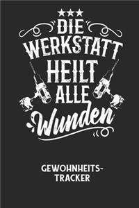 DIE WERKSTATT HEILT ALLE WUNDEN - Gewohnheitstracker