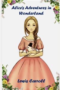 Alice In Wonderland (Annotated & Illustrated)