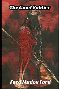 The Good Soldier (Annotated) Classic Unabridged Detailed Volume