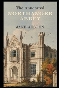 Northanger Abbey By Jane Austen (Gothic & Romantic Novel) 