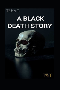 A Black death story: Love and Death, A Novel, The Story history love