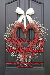 Valentine's Day Wreath Projects