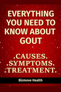 Everything you need to know about Gout