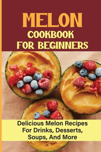 Melon Cookbook For Beginners