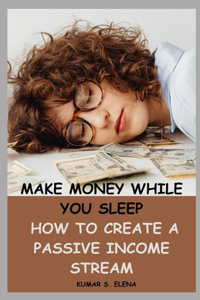 Make Money While You Sleep