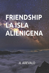 Friendship La Isla Alienigena