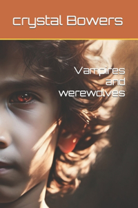 Vampires and werewolves