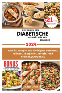 Kochbuch Für Diabetische Nierdiät Für Neu Diagnose: Enthält Rezepte mit niedrigem Natrium-, Kalium-, Phosphor-, Protein- und Kohlenhydratgehalt