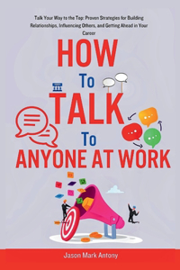 How to Talk to Anyone at Work