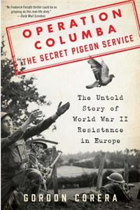 Operation Columba: The Secret Pigeon Service