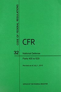 Code of Federal Regulations, Title 32, National Defense, PT. 400-629, Revised as of July 1, 2015