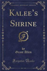 Kalee's Shrine (Classic Reprint)