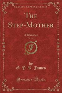 The Step-Mother, Vol. 2 of 2: A Romance (Classic Reprint)