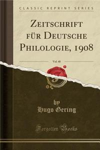 Zeitschrift Für Deutsche Philologie, 1908, Vol. 40 (Classic Reprint)