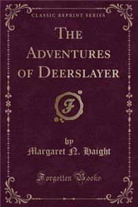 The Adventures of Deerslayer (Classic Reprint)