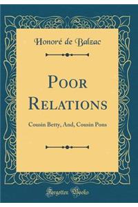 Poor Relations: Cousin Betty, And, Cousin Pons (Classic Reprint)