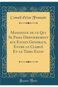 Manifeste de Ce Qui Se Passa Dernierement Aux Estats Generaux, Entre Le ClergÃ© Et Le Tiers Estat (Classic Reprint)