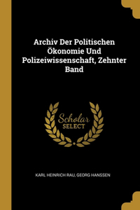 Archiv Der Politischen Ökonomie Und Polizeiwissenschaft, Zehnter Band