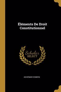 Éléments De Droit Constitutionnel