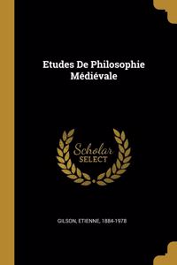 Etudes De Philosophie Médiévale