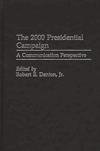 The 2000 Presidential Campaign: A Communication Perspective