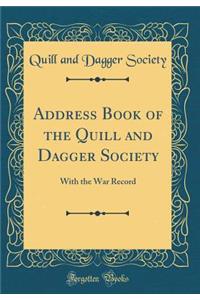 Address Book of the Quill and Dagger Society: With the War Record (Classic Reprint)